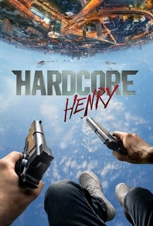 სასტიკი ჰენრი Hardcore Henry